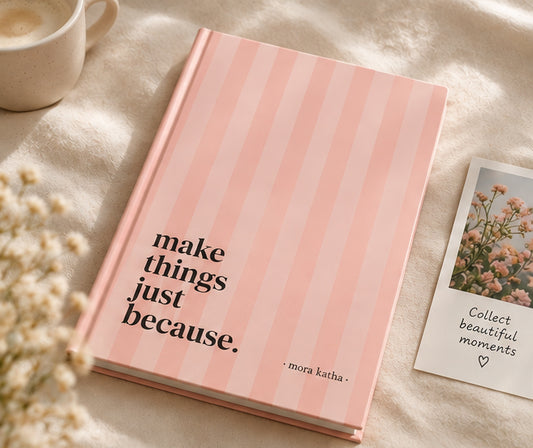 Make Things Just Because — A5 Notebook